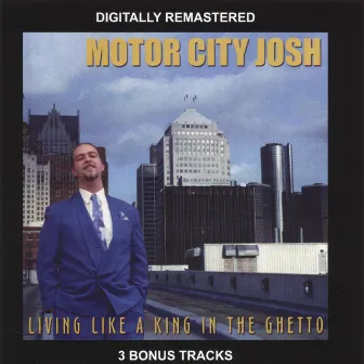 Living Like A King In The Ghetto by Motor City Josh