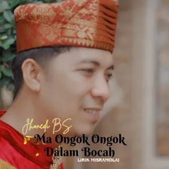 Ma Ongok Ongok Dalam Bocah by Jhonedy BS