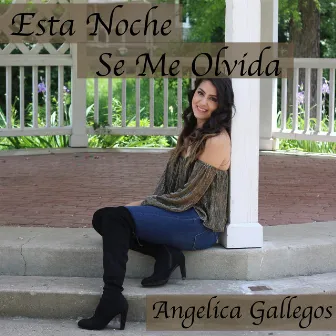 Esta Noche Se Me Olvida by Angélica Gallegos