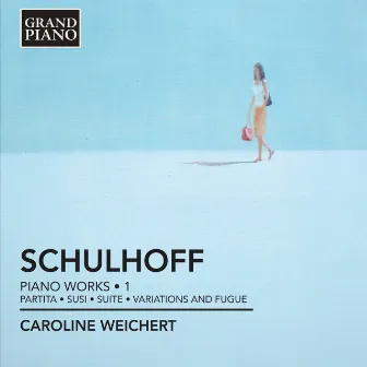 Schulhoff: Piano Works, Vol. 1 by Caroline Weichert