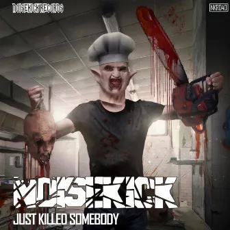 Just Killed Somebody by Noisekick