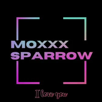 I love you by Moxxx