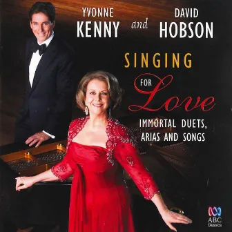 Singing for Love: Immortal Duets, Arias and Songs by David Hobson