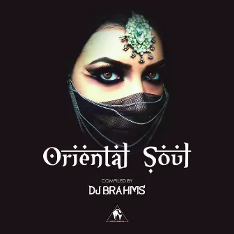 Oriental Soul (Compiled by DJ Brahms) by DJ Brahms