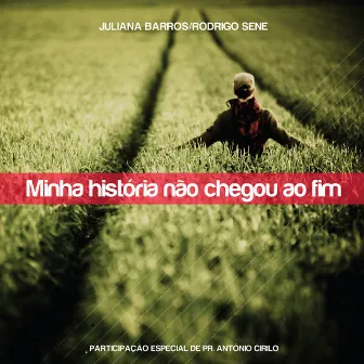 Minha História Não Chegou ao Fim by Juliana Barros