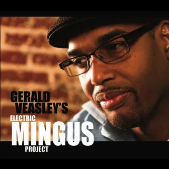 Electric Mingus Project by Gerald Veasley