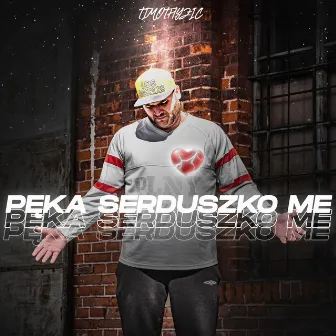 PĘKA SERDUSZKO ME by Timothyzic