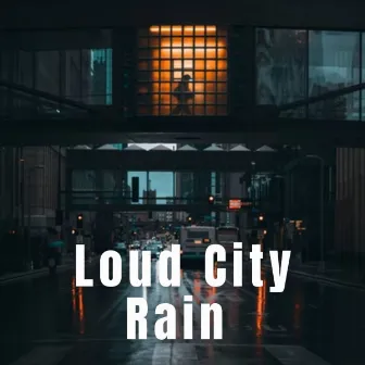 Loud City Rain by Meditation Dream