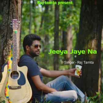 Jeeya Jaye Na by Raj Tamta