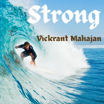 Strong by Vickrant Mahajan