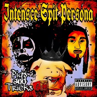 Pigs And Tricks by Intensce Spit Persona