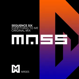 Everything To Me by Sequence Six