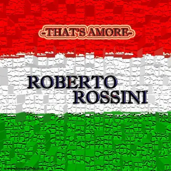 That's Amore by ROBERTO ROSSINI