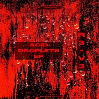 Acid Droplets EP by R3-V3