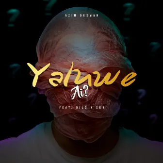 Yaluwe Ai? by Azim Ousman