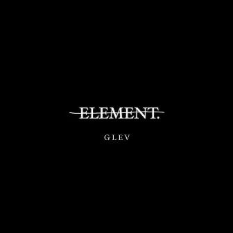 ELEMENT. by G L E V