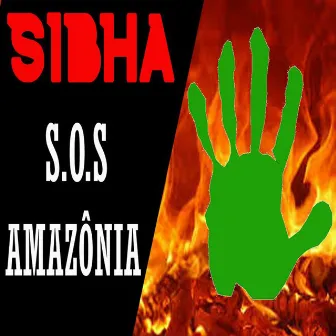 S.O.S Amazônia by Sibha