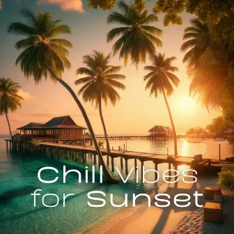 Chill Vibes for Sunset by DJ Laid-Back Islander