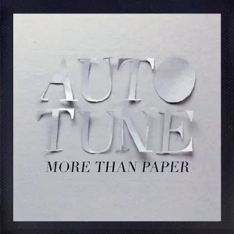 More Than Paper by Autotune