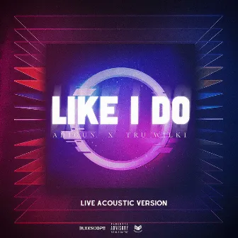 Like I Do (Acoustic) by Tru Wilki