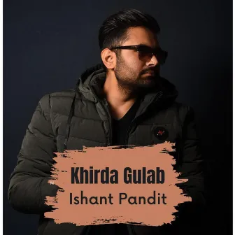 Khirda Gulab by Ishant Pandit