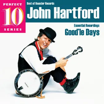 Good'le Days: Essential Recordings by John Hartford