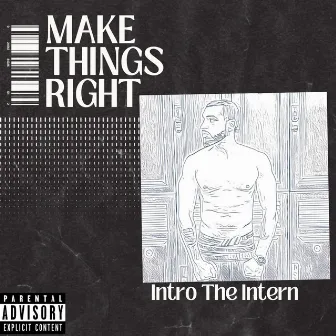 Make Things Right by Intro The Intern