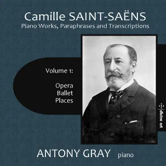 Camille Saint-Saëns: Works for Piano, Vol. 1 by Antony Gray