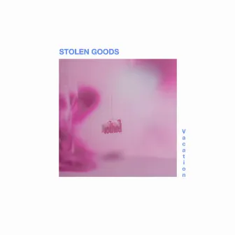 Vacation by Stolen Goods