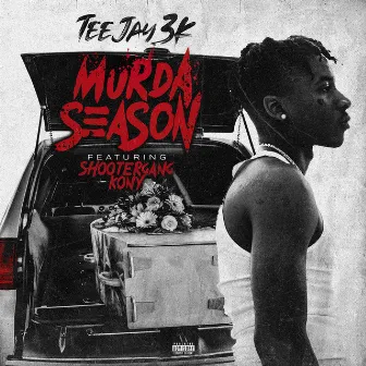 Murda Season (feat. ShooterGang Kony) by Teejay3k