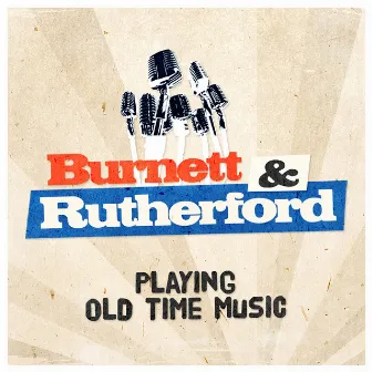 Playing Old Time Music by Burnett & Rutherford