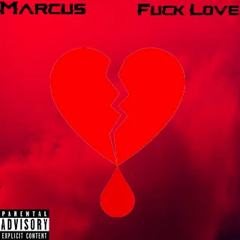 Fuck love by Marcus