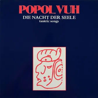 Die Nacht Der Seele - Tantric Songs by Popol Vuh