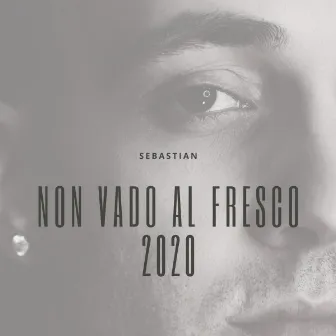 Non vado al fresco 2020 by Sebastian