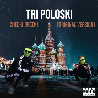 Cheeki Breeki (Original Version) by Tri Paloski