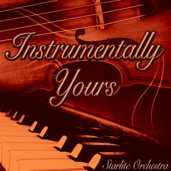 Instrumentaly Yours by The Starlite Orchestra