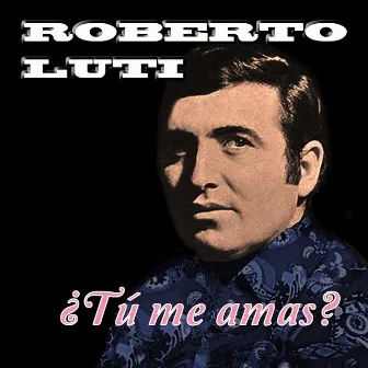 Tu Me Amas by Roberto Luti