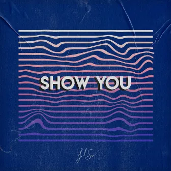 Show You by Jacob Seeger