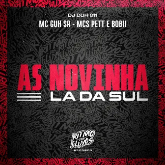 As Novinha La da Sul by Mcs Pett e Bobii