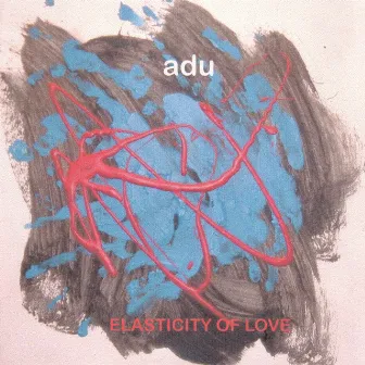 Elasticity Of Love by Adu