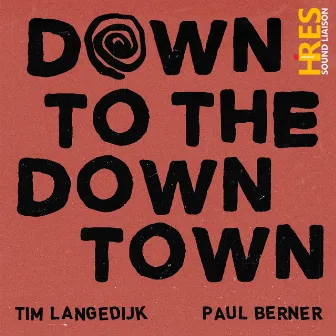 Down to the Downtown by Paul Berner