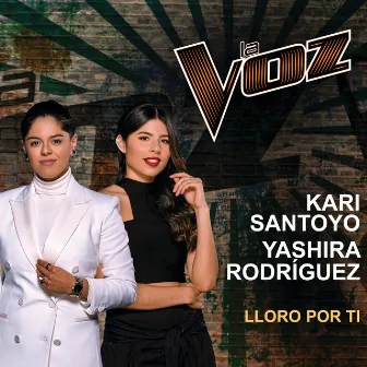 Lloro Por Ti (La Voz US) by Kari Santoyo