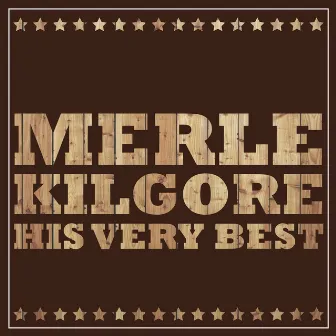 Merle Kilgore - His Very Best by Merle Kilgore