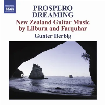 Prospero Dreaming - New Zealand Guitar Music, Vol. 1 by Gunter Herbig