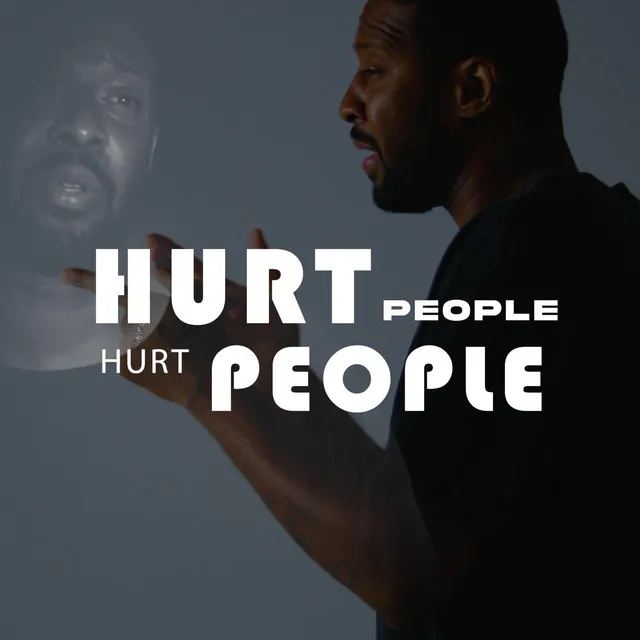 HURT people hurt PEOPLE