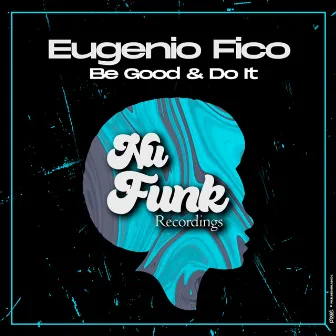 Be Good & Do It by Eugenio Fico