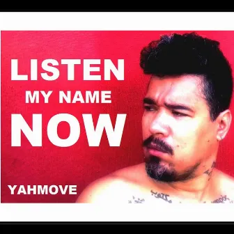 Listen my name now by Yahmove