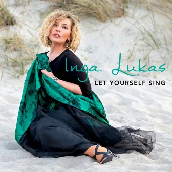 Let Yourself Sing by Inga Lukas