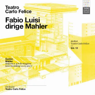 Archivi del Teatro Carlo Felice, vol. 13; Fabio Luisi dirige Mahler by Orchestra del Teatro Carlo Felice di Genova