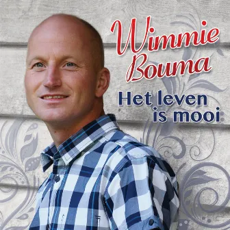 Het leven is mooi by Wimmie Bouma